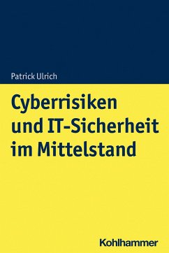 Cyberrisiken und IT-Sicherheit im Mittelstand - Ulrich, Patrick;Frank, Vanessa;Timmermann, Alice