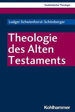 Theologie des Alten Testaments - Schwienhorst-Schönberger, Ludger