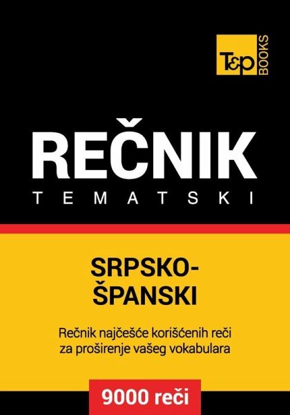 Srpsko-Spanski tematski recnik - 9000 korisnih reci (eBook, ePUB) Srpsko-Spanski tematski recnik - 9000 korisnih reci (eBook, ePUB)