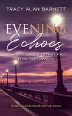 Evening Echoes: A Guide to Discovering God's Voice in the Quiet Moments (eBook, ePUB) Evening Echoes: A Guide to Discovering God's Voice in the Quiet Moments (eBook, ePUB)
