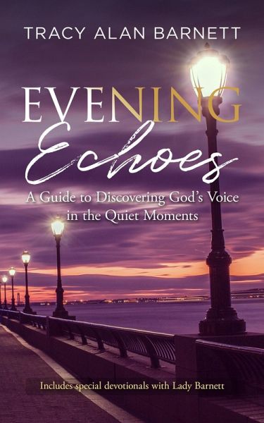 Evening Echoes: A Guide to Discovering God's Voice in the Quiet Moments (eBook, ePUB)