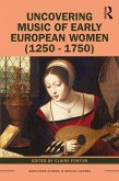 Uncovering Music of Early European Women (1250-1750) (eBook, ePUB)