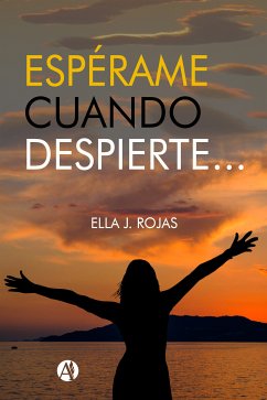 Espérame cuando despierte (eBook, ePUB) - Rojas, Ella J.