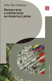 Democracia y militarismo en América Latina (eBook, ePUB)