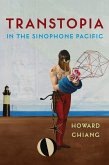 Transtopia in the Sinophone Pacific (eBook, ePUB)