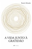 A vida junto à gratidão (eBook, ePUB)