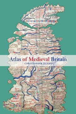 Atlas of Medieval Britain (eBook, ePUB) - Daniell, Christopher