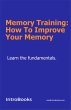 Memory Training: How To Improve Your... - Bild 1