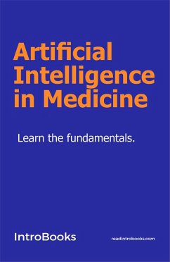 Artificial Intelligence in Medicine (eBook, ePUB) - Team, IntroBooks