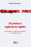 Da Pressa à Urgência do Sujeito: Psicanálise e Urgência Subjetiva no Hospital Geral (eBook, ePUB) Da Pressa à Urgência do Sujeito: Psicanálise e Urgência Subjetiva no Hospital Geral (eBook, ePUB)