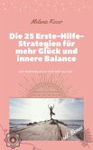 Die 25 Erste-Hilfe-Strategien für mehr Glück und innere Balance (eBook, ePUB) Die 25 Erste-Hilfe-Strategien für mehr Glück und innere Balance (eBook, ePUB)