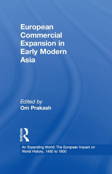 European Commercial Expansion in Early Modern Asia (eBook, ePUB) European Commercial Expansion in Early Modern Asia (eBook, ePUB)
