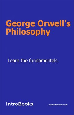 George Orwell's Philosophy (eBook, ePUB) - Team, IntroBooks