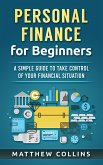 Personal Finance for Beginners - A Simple Guide to Take Control of Your Financial Situation (eBook, ePUB)