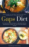 Gaps Diet: 70+ Nutrient-Dense Recipes to Alleviate Chronic Inflammation, Repair the Gut Wall and Regain Energy. Your Guide to Optimal Health: The Best Ingredients, Tips and Recipes (The Gut Repair Book Series Book, #4) (eBook, ePUB)