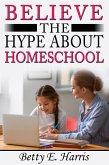 Believe The Hype About Home School (eBook, ePUB)