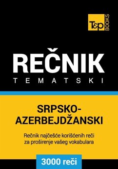 Srpsko-Azerbejdzanski tematski recnik - 3000 korisnih reci (eBook, ePUB) - Taranov, Andrey