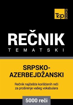 Srpsko-Azerbejdzanski tematski recnik - 5000 korisnih reci (eBook, ePUB) - Taranov, Andrey