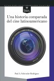 Una historia comparada del cine latinoamericano (eBook, ePUB) Una historia comparada del cine latinoamericano (eBook, ePUB)