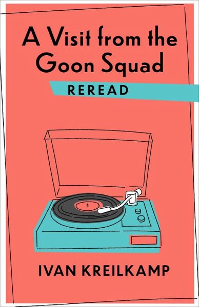 A Visit from the Goon Squad Reread (eBook, ePUB) A Visit from the Goon Squad Reread (eBook, ePUB)