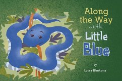 Along the Way with Little Blue (eBook, ePUB) - Blanksma, Laura