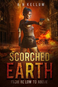 From Below to Above (Scorched Earth, #1) (eBook, ePUB) - Kellum, K N