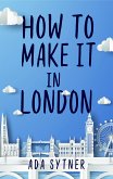 How To Make It In London (eBook, ePUB)