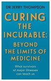 Curing the Incurable: Beyond the Limits of Medicine (eBook, ePUB)