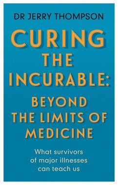 Curing the Incurable: Beyond the Limits of Medicine (eBook, ePUB) - Thompson, Jerry