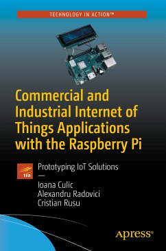Commercial and Industrial Internet of Things Applications with the Raspberry Pi (eBook, PDF) - Culic, Ioana; Radovici, Alexandru; Rusu, Cristian