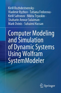 Computer Modeling and Simulation of Dynamic Systems Using Wolfram SystemModeler (eBook, PDF) - Rozhdestvensky, Kirill; Ryzhov, Vladimir; Fedorova, Tatiana; Safronov, Kirill; Tryaskin, Nikita; Sulaiman, Shaharin Anwar; Ovinis, Mark; Hassan, Suhaimi