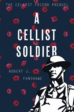 A Cellist Soldier (eBook, ePUB) - Fanshawe, Robert J.