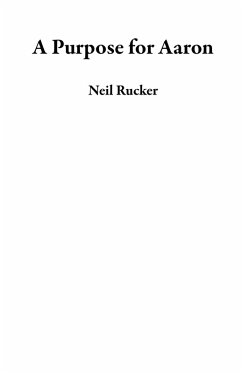 A Purpose for Aaron (eBook, ePUB) - Rucker, Neil