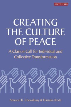 Creating the Culture of Peace (eBook, ePUB) - Chowdhury, Anwarul K.; Ikeda, Daisaku