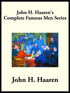 John H. Haaren's Complete Famous Men Series (eBook, ePUB) - Haaren, John H.