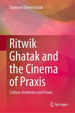 Ritwik Ghatak and the Cinema of Praxis (eBook, PDF) - Vahali, Diamond Oberoi
