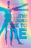 CALLING MY POWER BACK TO ME (eBook, ePUB)