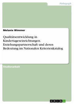 Qualitätsentwicklung in Kindertageseinrichtungen. Erziehungspartnerschaft und deren Bedeutung im Nationalen Kriterienkatalog (eBook, PDF) - Wimmer, Melanie