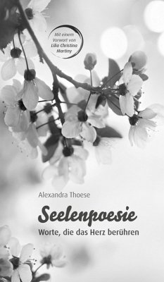 Seelenpoesie - Worte, die das Herz berühren (eBook, ePUB) - Thoese, Alexandra