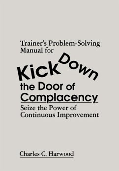 Trainer's Problem-Solving Manual for Kick Down the Door of Complacency (eBook, ePUB) - Harwood, Charles C.