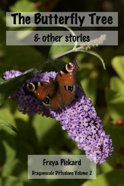 The Butterfly Tree & Other Stories (Dragonscale Diffusions, #2) (eBook, ePUB) - Pickard, Freya