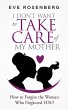 I Don't Want to Take Care of My Mother:... - Bild 1
