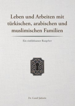 Leben und Arbeiten mit türkischen, arabischen und muslimischen Familien (eBook, ePUB)