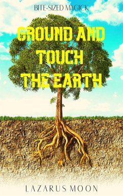 Ground and Touch the Earth (Bite-Sized Magick, #5) (eBook, ePUB) - Moon, Lazarus