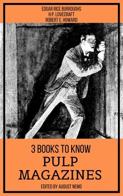 3 books to know Pulp Magazines (eBook, ePUB) - Burroughs, Edgar Rice; Lovecraft, H. P.; Howard, Robert E.; Nemo, August; Nemo, August