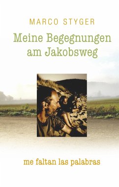 Meine Begegnungen am Jakobsweg - Styger, Marco