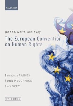 Jacobs, White, and Ovey: The European Convention on Human Rights - Rainey, Bernadette (Senior Lecturer in Law, Cardiff School of Law an; McCormick, Pamela (Registry Lawyer at the European Court of Human Ri; Ovey, Clare (Head of the Department for the Execution of Judgments o