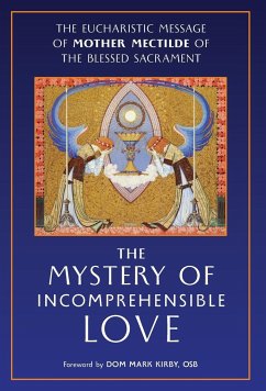 The Mystery of Incomprehensible Love - Mother Mectilde de Bar; Mectilde of the Blessed Sacrament