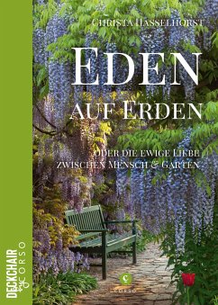 Eden auf Erden: Die Liebe zwischen Mensch und Garten - Hasselhorst, Christa