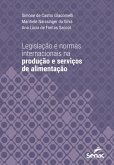 Legislação e normas internacionais na produção e serviços de alimentação (eBook, ePUB)